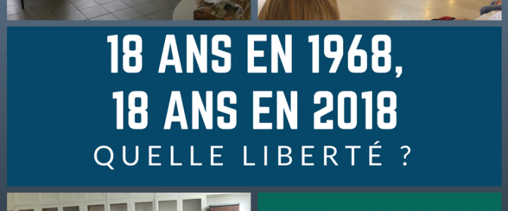 18 ans en 1968, 18 ans en 2018 : Quelle Liberté ?