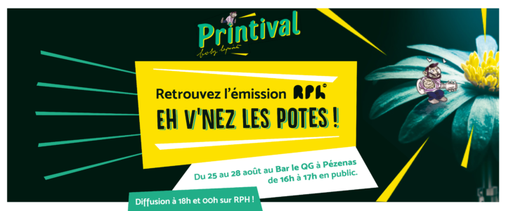 Eh v’nez les potes – Printival 2021 : vendredi 27 août