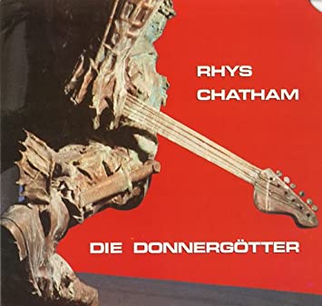 Rhys Chatham - Die Donnergötter