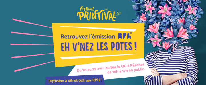 Eh v’nez les potes – Printival 2023