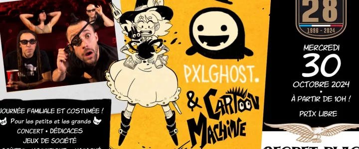 Vivre ici – Journée Halloween : PXL Ghost et Cartoon Machine à la Secret Place le Mercredi 30 Octobre